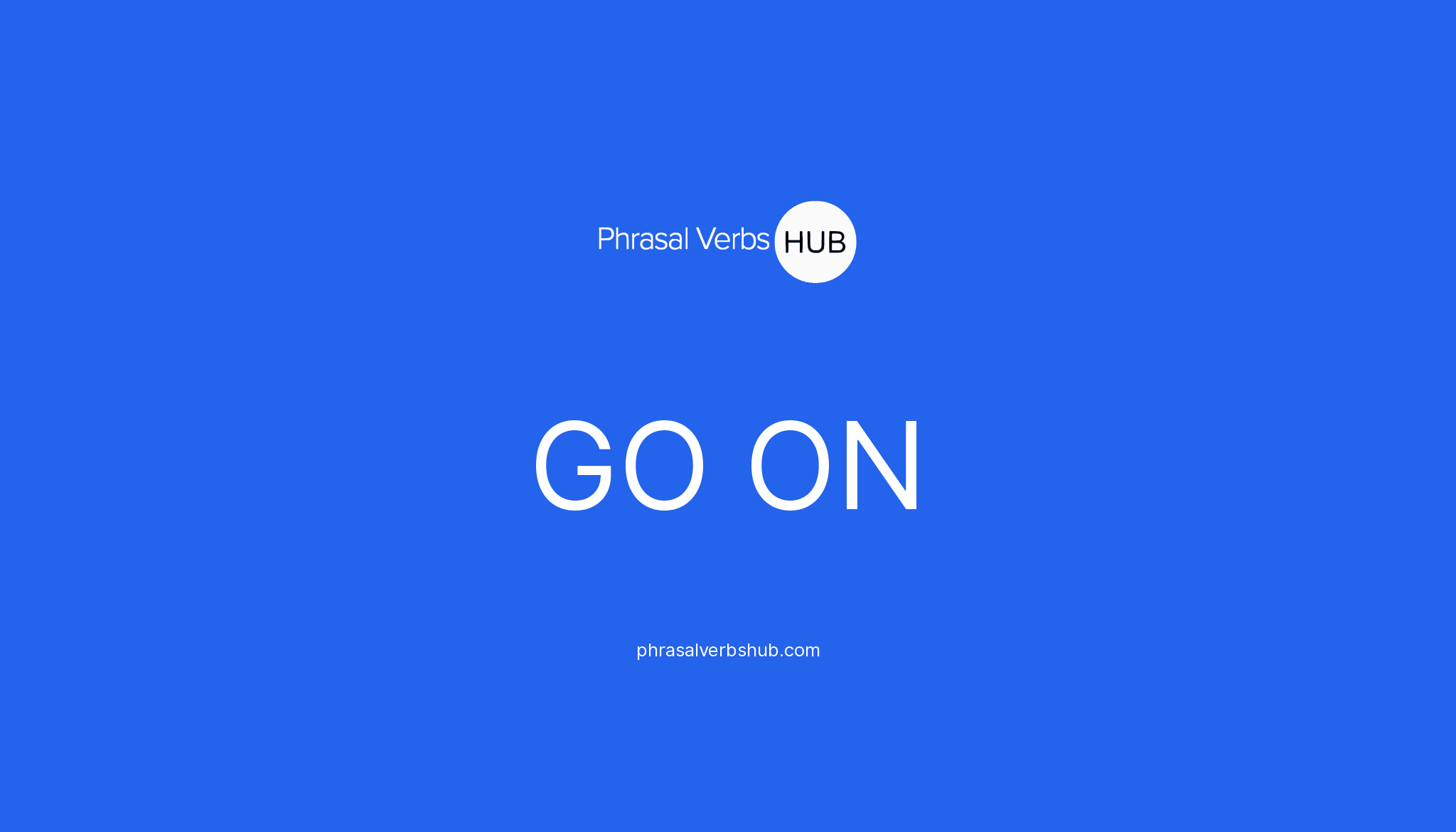 go-on-phrasal-verb-meaning-examples